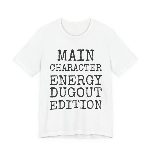 Main Character Energy Dugout Edition — Bella+Canvas 3001 Unisex Tee