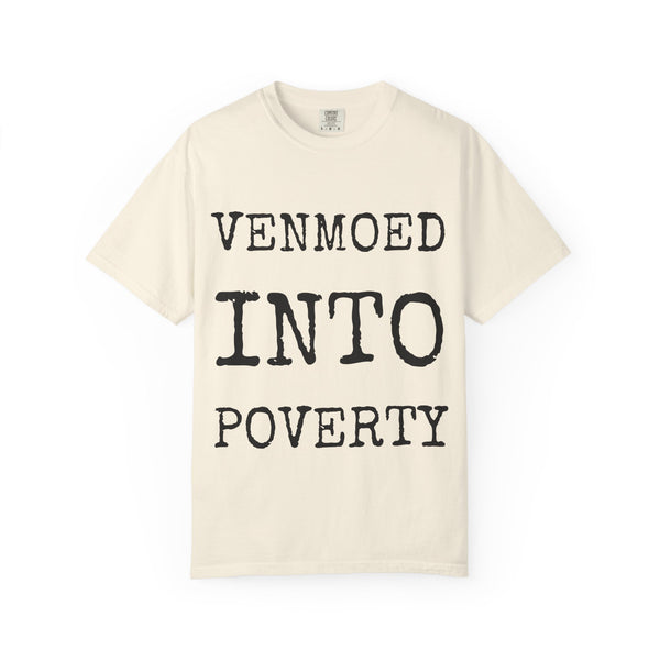 Venmoed Into Poverty — Comfort Colors 1717 Garment-Dyed Tee