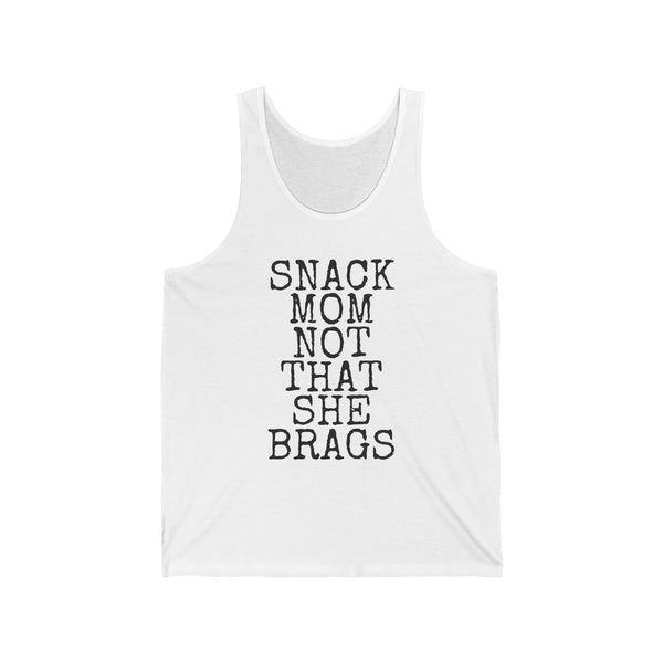 Snack Mom Not That She Brags — Bella+Canvas 3480 Unisex Tank