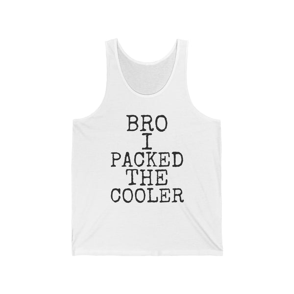 Bro · I Packed The Cooler — Bella+Canvas 3480 Unisex Tank