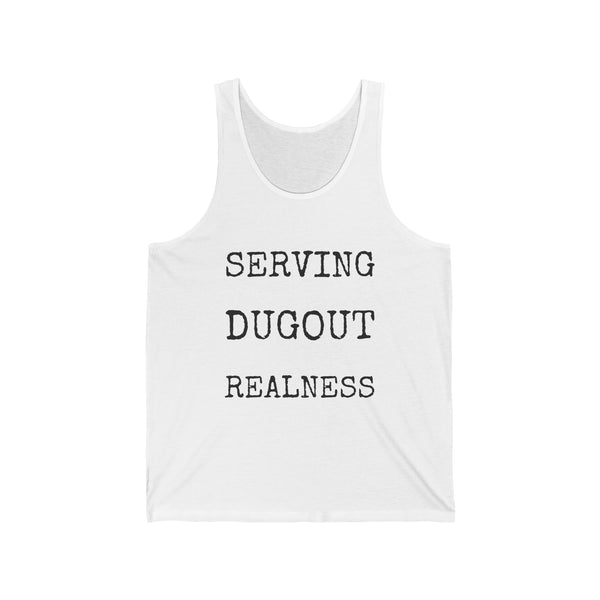 Serving Dugout Realness — Bella+Canvas 3480 Unisex Tank