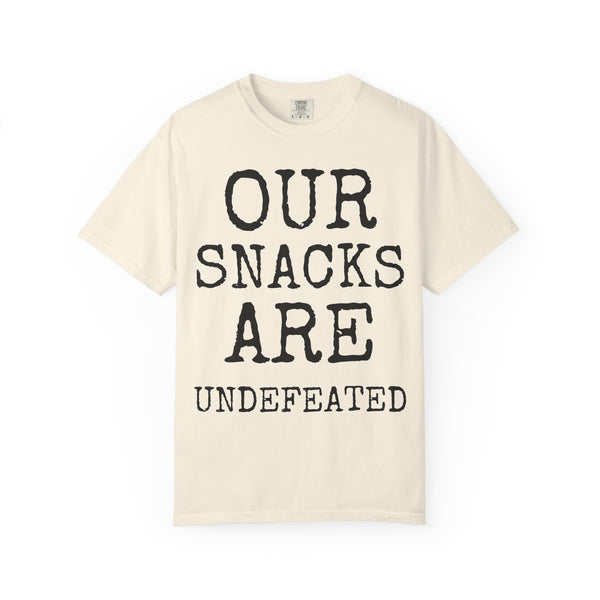 Our Snacks Are Undefeated — Comfort Colors 1717 Garment-Dyed Tee