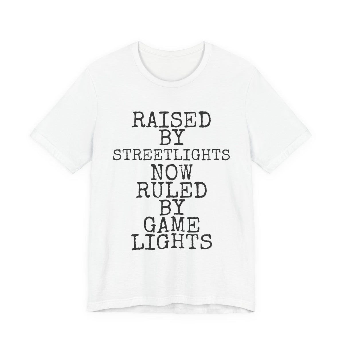 Raised By Streetlights · Ruled By Game Lights — Bella+Canvas 3001 Unisex Tee