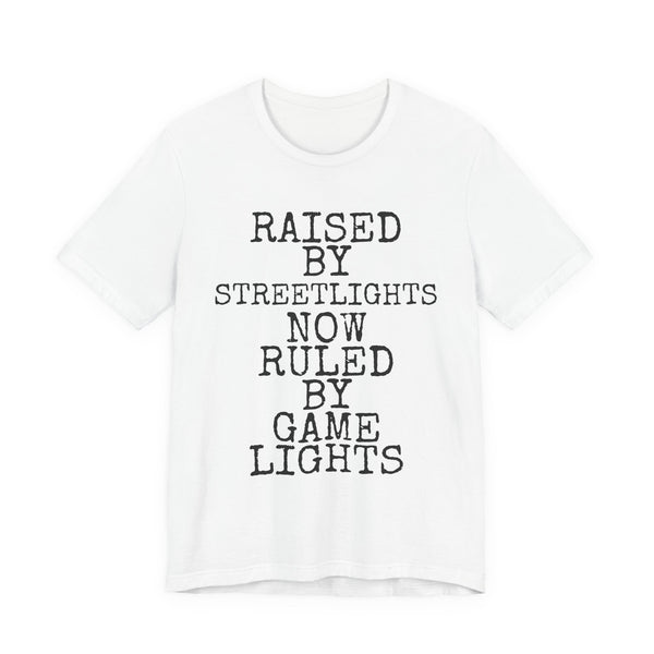 Raised By Streetlights · Ruled By Game Lights — Bella+Canvas 3001 Unisex Tee