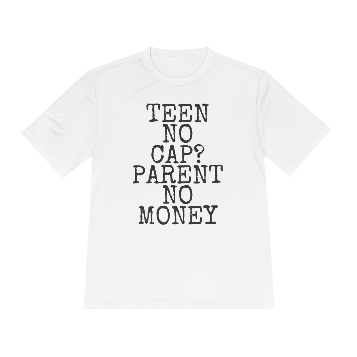Teen No Cap? · Parent No Money — Sport-Tek ST350 Moisture-Wicking Tee