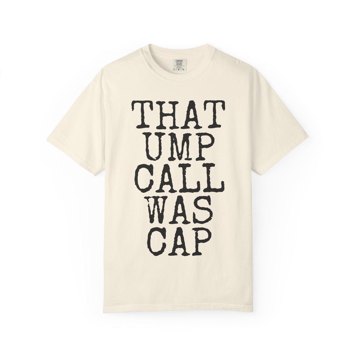 That Ump Call Was Cap — Comfort Colors 1717 Garment-Dyed Tee