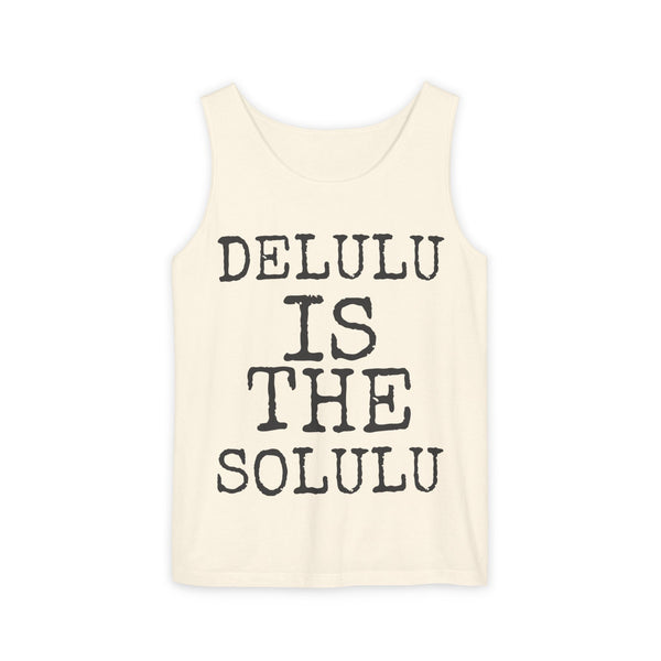 Delulu Is The Solulu — Comfort Colors 9360 Garment-Dyed Tank