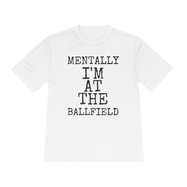 Mentally I'm At The Ballfield — Sport-Tek ST350 Moisture-Wicking Tee