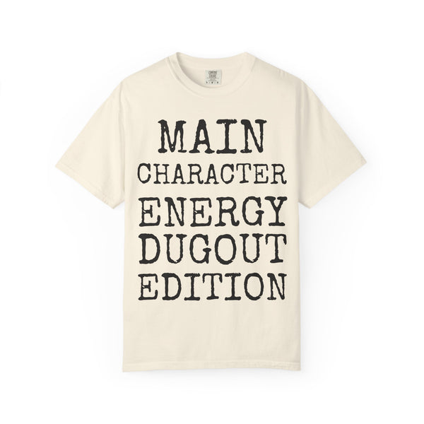 Main Character Energy Dugout Edition — Comfort Colors 1717 Garment-Dyed Tee