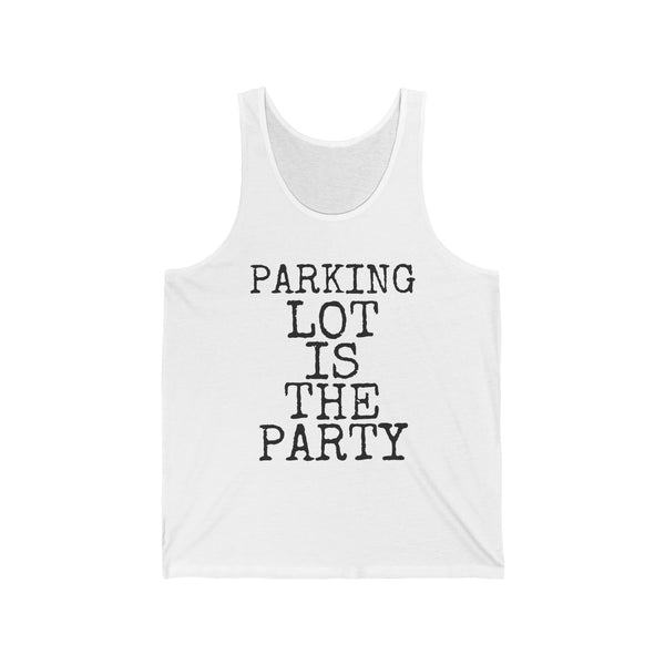 Parking Lot Is The Party — Bella+Canvas 3480 Unisex Tank