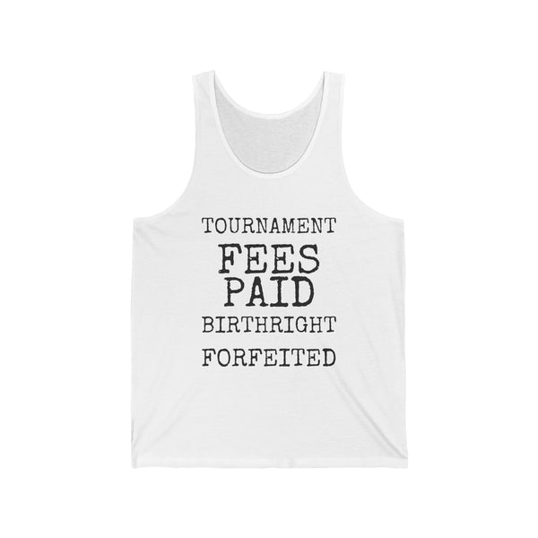 Tournament Fees Paid Birthright Forfeited — Bella+Canvas 3480 Unisex Tank