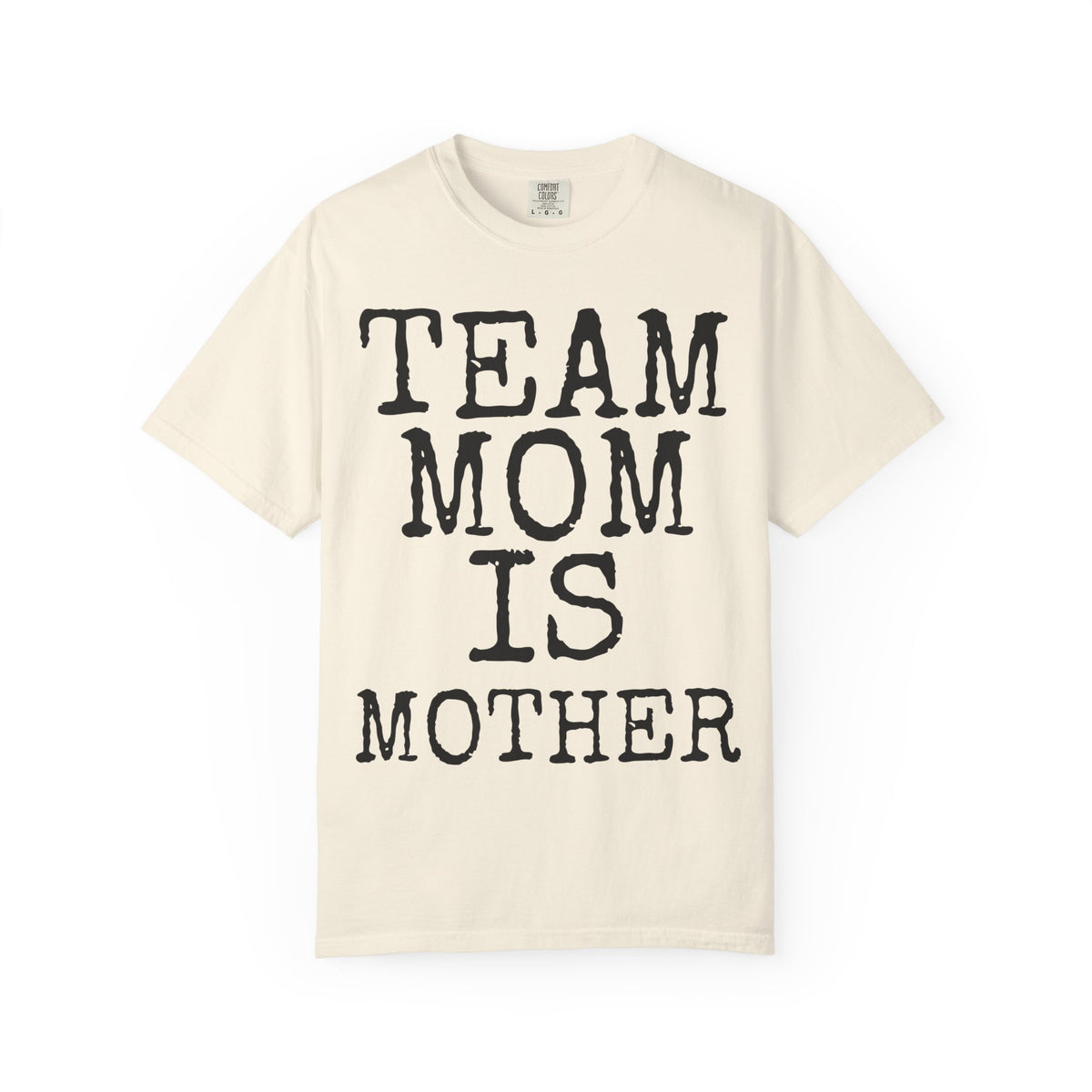 Team Mom Is Mother — Comfort Colors 1717 Garment-Dyed Tee
