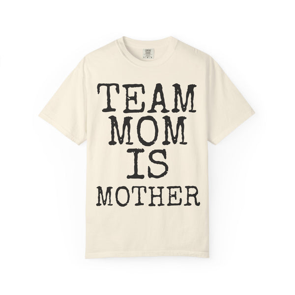 Team Mom Is Mother — Comfort Colors 1717 Garment-Dyed Tee
