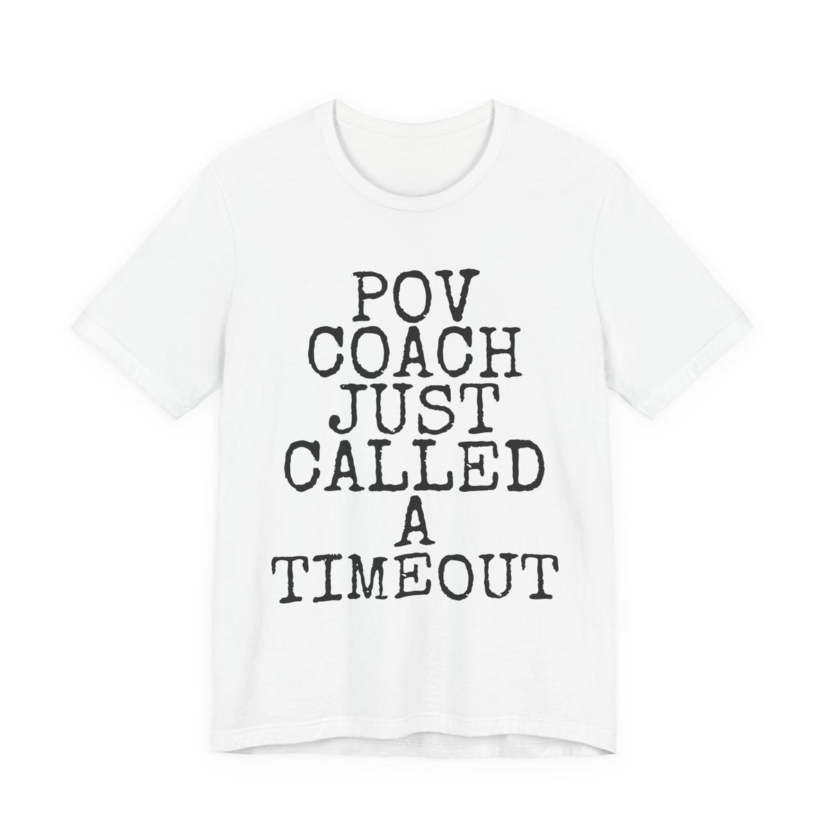 POV Coach Just Called A Timeout — Bella+Canvas 3001 Unisex Tee
