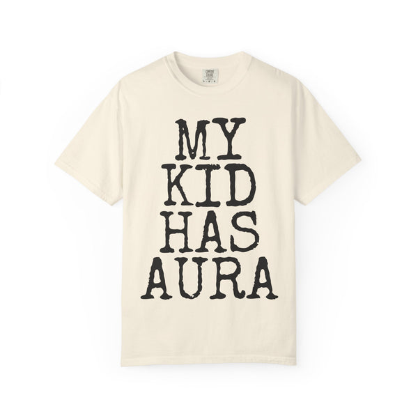 My Kid Has Aura — Comfort Colors 1717 Garment-Dyed Tee