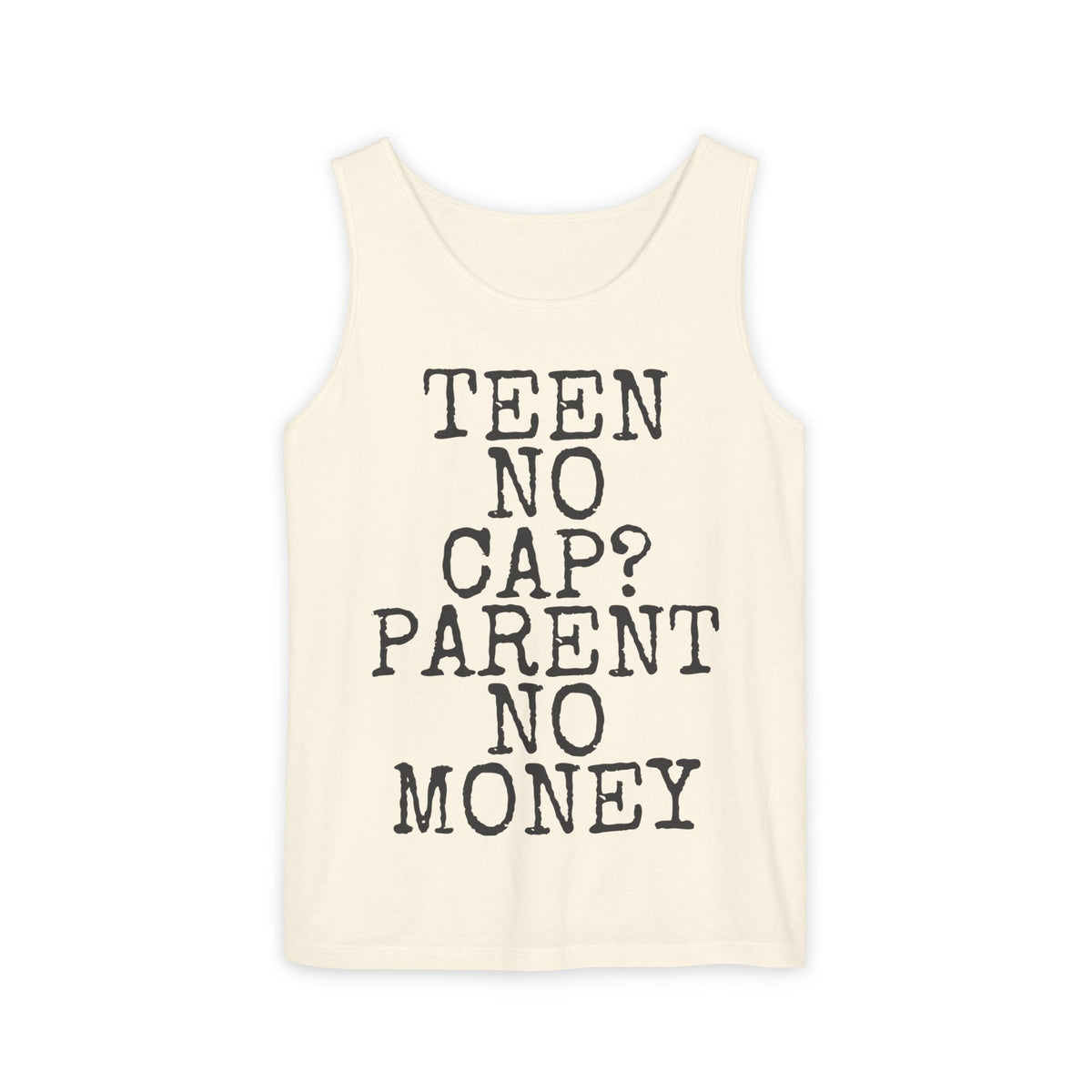 Teen No Cap? · Parent No Money — Comfort Colors 9360 Garment-Dyed Tank