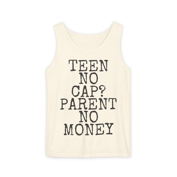 Teen No Cap? · Parent No Money — Comfort Colors 9360 Garment-Dyed Tank