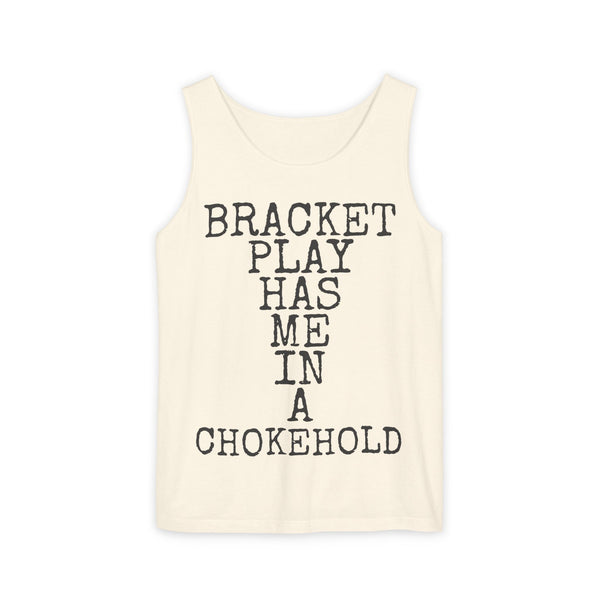 Bracket Play Has Me In A Chokehold — Comfort Colors 9360 Garment-Dyed Tank