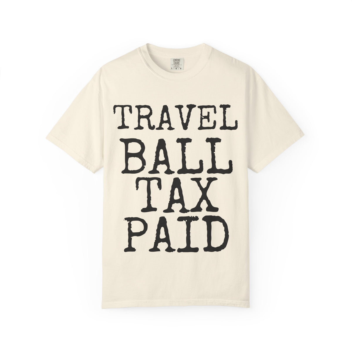 Travel Ball Tax Paid — Comfort Colors 1717 Garment-Dyed Tee