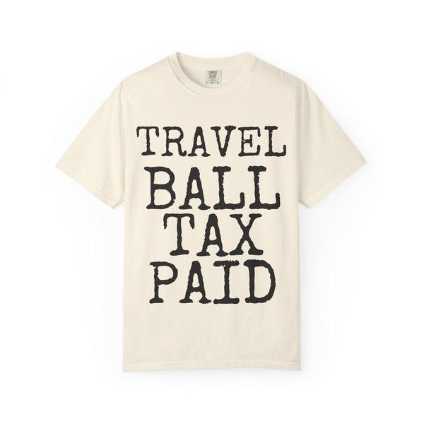 Travel Ball Tax Paid — Comfort Colors 1717 Garment-Dyed Tee