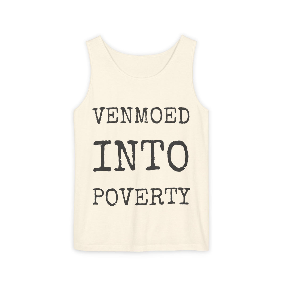 Venmoed Into Poverty — Comfort Colors 9360 Garment-Dyed Tank