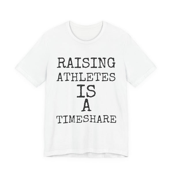Raising Athletes Is A Timeshare — Bella+Canvas 3001 Unisex Tee