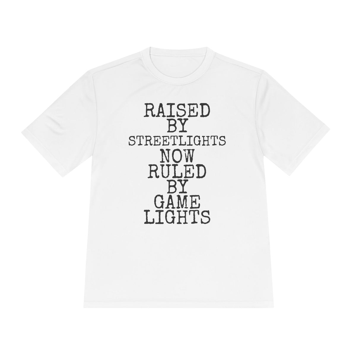 Raised By Streetlights · Ruled By Game Lights — Sport-Tek ST350 Moisture-Wicking Tee