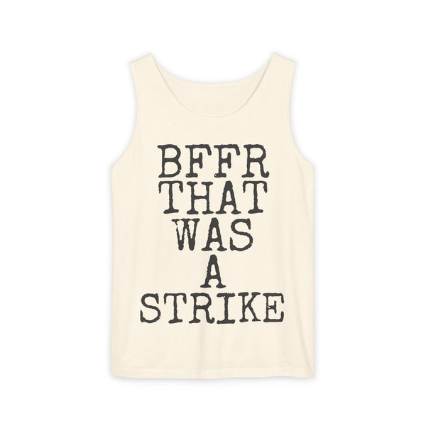 BFFR That Was A Strike — Comfort Colors 9360 Garment-Dyed Tank