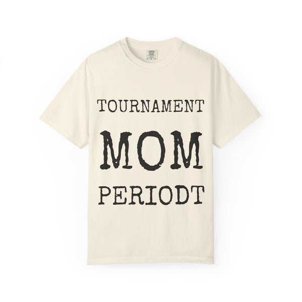 Tournament Mom · Periodt — Comfort Colors 1717 Garment-Dyed Tee