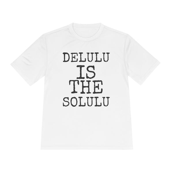 Delulu Is The Solulu — Sport-Tek ST350 Moisture-Wicking Tee