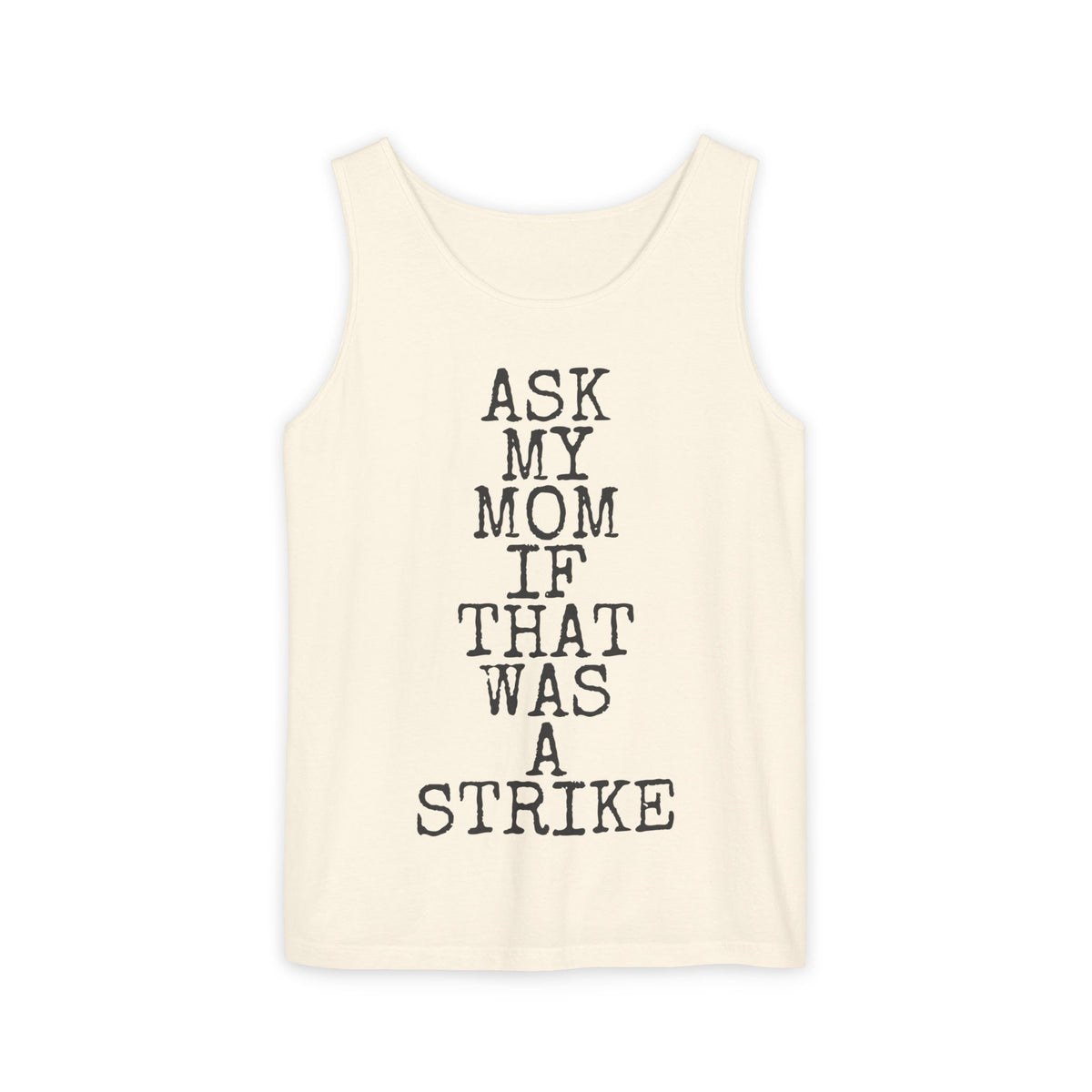 Ask My Mom If That Was A Strike — Comfort Colors 9360 Garment-Dyed Tank