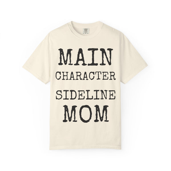 Main Character Sideline Mom — Comfort Colors 1717 Garment-Dyed Tee