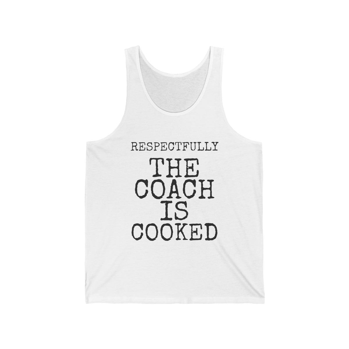 Respectfully The Coach Is Cooked — Bella+Canvas 3480 Unisex Tank