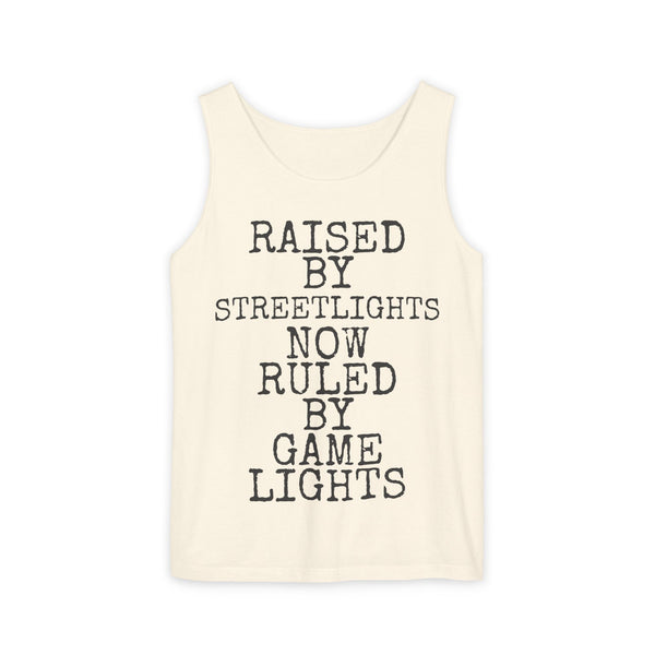 Raised By Streetlights · Ruled By Game Lights — Comfort Colors 9360 Garment-Dyed Tank