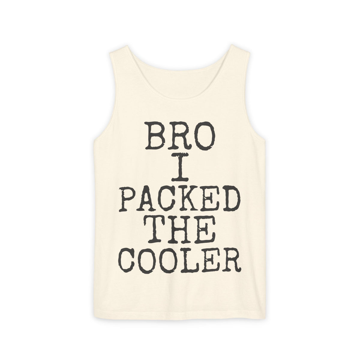Bro · I Packed The Cooler — Comfort Colors 9360 Garment-Dyed Tank