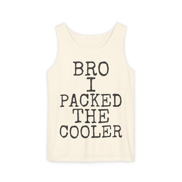 Bro · I Packed The Cooler — Comfort Colors 9360 Garment-Dyed Tank